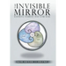 The Invisible Mirror: Knowing Yourself and Your Soul
