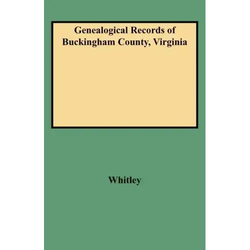 Genealogical Records of Buckingham County, Virginia