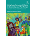 Using Superheroes and Villains in Counseling and Play Therapy: A Guide for Mental Health Professionals