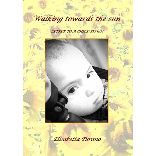 Walking Towards the Sun" Letter to a Child Down