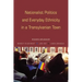 Nationalist Politics and Everyday Ethnicity in a Transylvanian Town