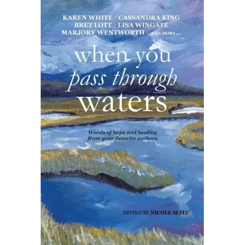 When You Pass Through Waters: Words of Hope and Healing from Your Favorite Authors