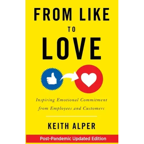 From Like to Love: Inspiring Emotional Commitment from Employees and Customers