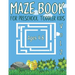 maze book for preschool toddler kids: Mazes For Kids Ages 4-8 Maze Activity Book Workbook for Puzzles Problem-Solving Games