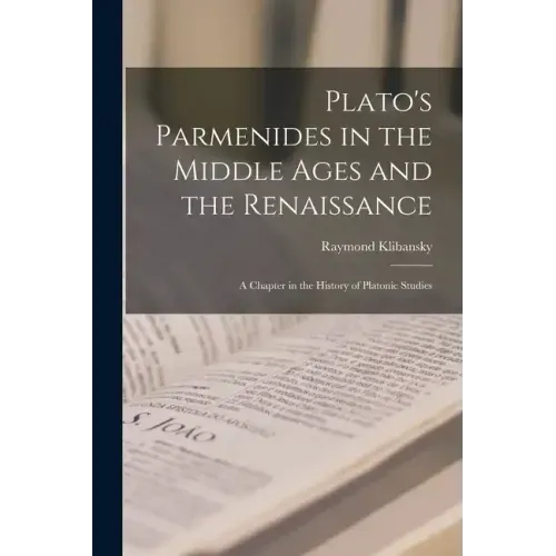 Plato's Parmenides in the Middle Ages and the Renaissance: A Chapter in the History of Platonic Studies