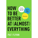 How to Be Better at Almost Everything: Learn Anything Quickly, Stack Your Skills, Dominate