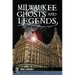 Milwaukee Ghosts and Legends