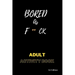 Bored AS F**ck: Activity for adults: Book for inmates