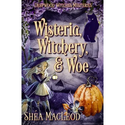 Wisteria, Witchery, and Woe: A Witchy Paranormal Cozy Mystery