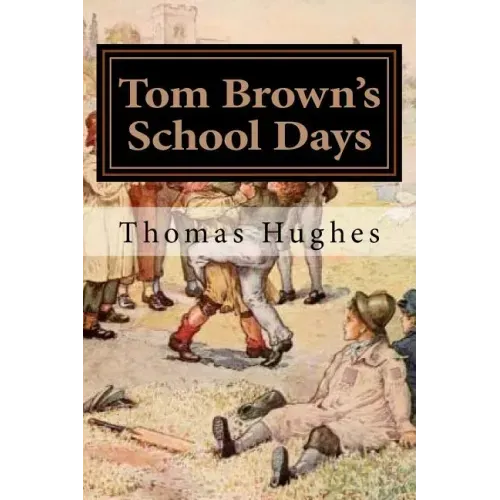 Tom Brown's School Days: Illustrated