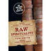 Raw Spirituality: The Rhythms of the Jesus Life
