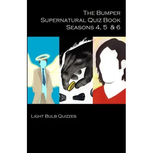 The Bumper Supernatural Quiz Book Seasons 4, 5 & 6