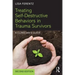 Treating Self-Destructive Behaviors in Trauma Survivors: A Clinician's Guide