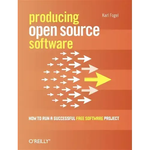 Producing Open Source Software: How to Run a Successful Free Software Project