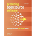 Producing Open Source Software: How to Run a Successful Free Software Project