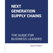 Next generation supply chains: The guide for business leaders
