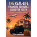The Real Life Financial Resource Guide For Youth: Teen & Young Adult Edition