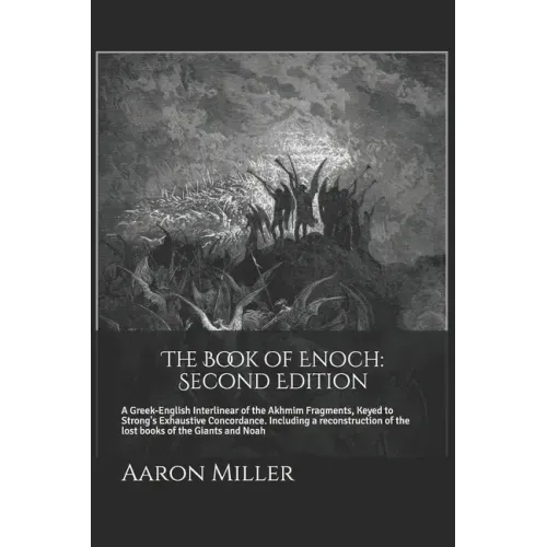 The Book of Enoch: Second Edition: A Greek-English Interlinear of the Akhmim Fragments, Keyed to Strong's Exhaustive Concordance
