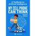 My Cell Phone Can Think: A Textbook on Artificial Intelligence