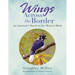 Wings Across the Border: An American's Travels to See Mexico's Birds