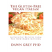 The Gluten-Free Vegan Italian: Authentic Recipes from The New Dawn Kitchen