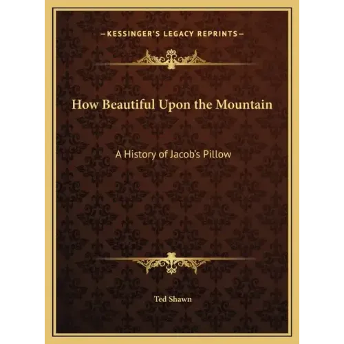 How Beautiful Upon the Mountain: A History of Jacob's Pillow