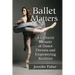 Ballet Matters: A Cultural Memoir of Dance Dreams and Empowering Realities
