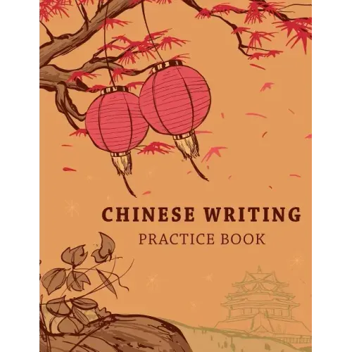 Chinese Writing Practice Book: Learning Chinese Language Writing Notebook X-Style Writing Skill Workbook Study Teach Education 120 Pages Size 8.5x11