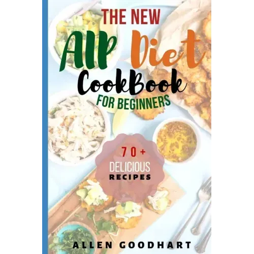 The New AIP Diet For Beginners: A Guide To Paleo Autoimmune Protocol Diet With Lots Of Easy Recipes To Fix Leaky Gut, Manage Hashimoto's Disease & Inf