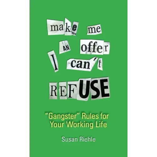 Make Me an Offer I Can't Refuse, street-smart "gangster" rules for your working life