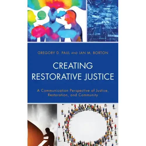 Creating Restorative Justice: A Communication Perspective of Justice, Restoration, and Community