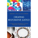 Creating Restorative Justice: A Communication Perspective of Justice, Restoration, and Community