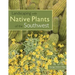 Landscaping with Native Plants of the Southwest
