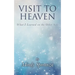 Visit to Heaven: What I Learned on the Other Side