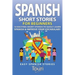 Spanish Short Stories for Beginners: 10 Exciting Short Stories to Easily Learn Spanish & Improve Your Vocabulary