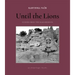 Until the Lions: Echoes from the Mahabharata