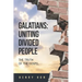 Galatians: Uniting Divided People: The Truth of the Gospel