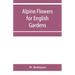 Alpine flowers for English gardens
