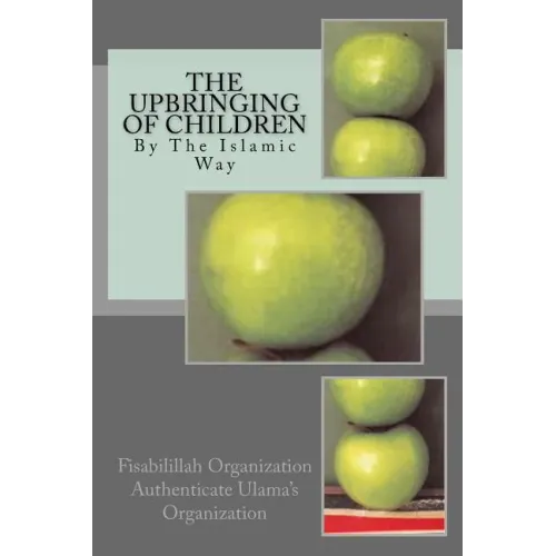 The Upbringing of Children: By The Islamic Way
