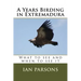 A Years Birding in Extremadura: What to see and when to see it