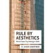 Rule by Aesthetics: World-Class City Making in Delhi