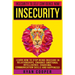 Insecurity: Insecurity To Self Confidence NOW! Learn How To Stop Being Insecure In Relationships, Enhance Emotional Intelligence,