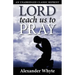 Lord Teach Us to Pray