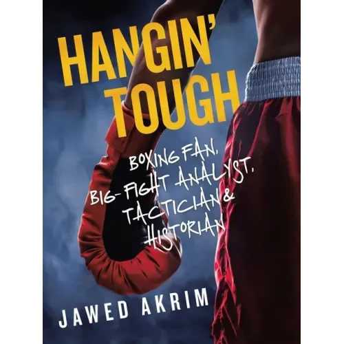 Hangin' Tough: Boxing Fan, Big- Fight Analyst, Tactician & Historian
