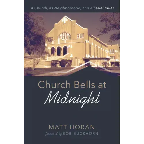 Church Bells at Midnight: A Church, Its Neighborhood, and a Serial Killer