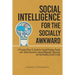 Social Intelligence for the Socially Awkward: A Practical How-To Guide for Speed Reading People and Social Dynamics, Having Magnetic Charisma, and Dom