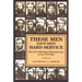 These Men Have Seen Hard Service: The First Michigan Sharpshooters in the Civil War