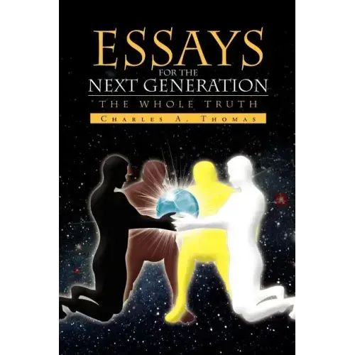 Essays for the Next Generation: The Whole Truth