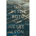 No Estoy Roto: Una Memoria / I'm Not Broken: A Memoir