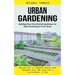 Urban Gardening: Building Your Own Herbal Apothecary by Herb Gardening in Your Home (Making Use of Cramped Spaces and Growing Your Own